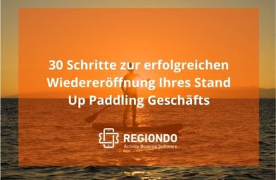 30 Schritte zur erfolgreichen Wiedereröffnung Ihres Stand up Paddling Geschäfts